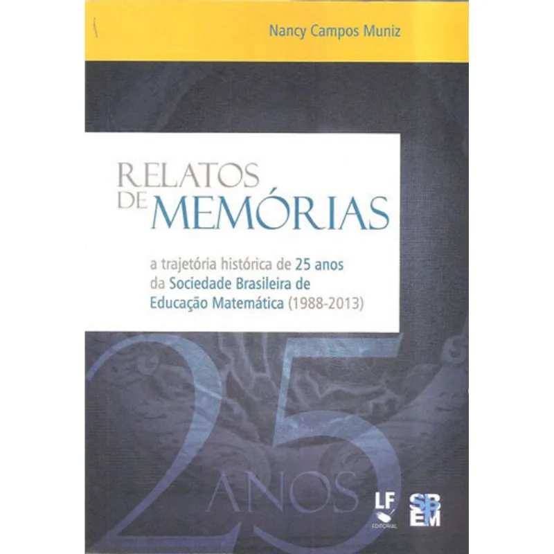 RELATOS DE MEMÓRIAS: A TRAJETÓRIA HISTÓRICA DE 25 ANOS DA SOCIEDADE BRASILEIRA DE EDUCAÇÃO MATEMÁTIC