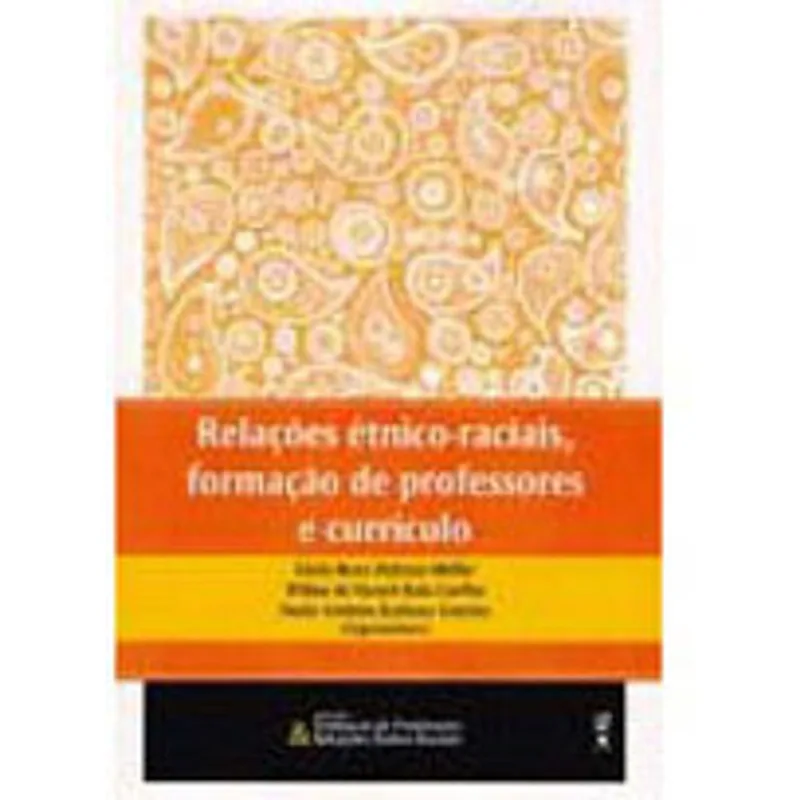RELAÇÕES ÉTNICO-RACIAIS, FORMAÇÃO DE PROFESSORES E CURRÍCULO