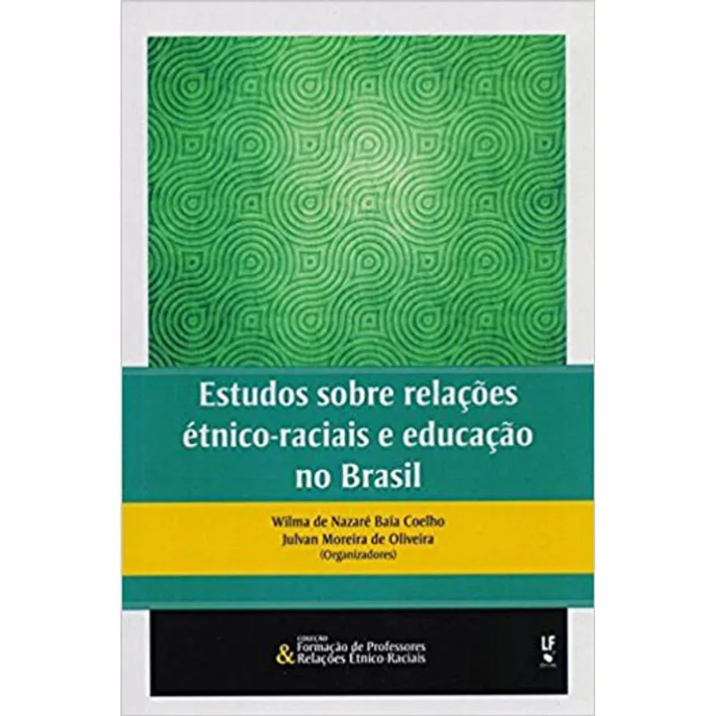 ESTUDOS SOBRE RELAÇÕES ÉTNICO-RACIAIS E EDUCAÇÃO NO BRASIL