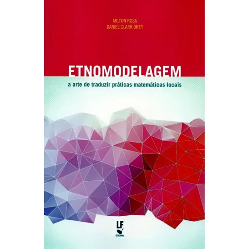 ETNOMODELAGEM A ARTE DE TRADUZIR PRÁTICAS MATEMÁTICAS LOCAIS