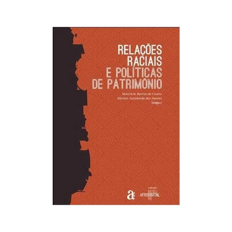 RELAÇOES RACIAIS E POLITICAS DE PATRIMONIO - RELAÇOES RACIAIS E POLITICAS DE PATRIMONIO