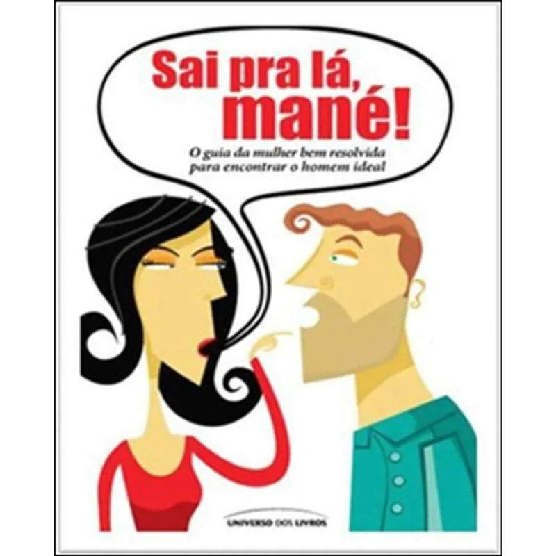 SAI PRA LÁ, MANÉ!