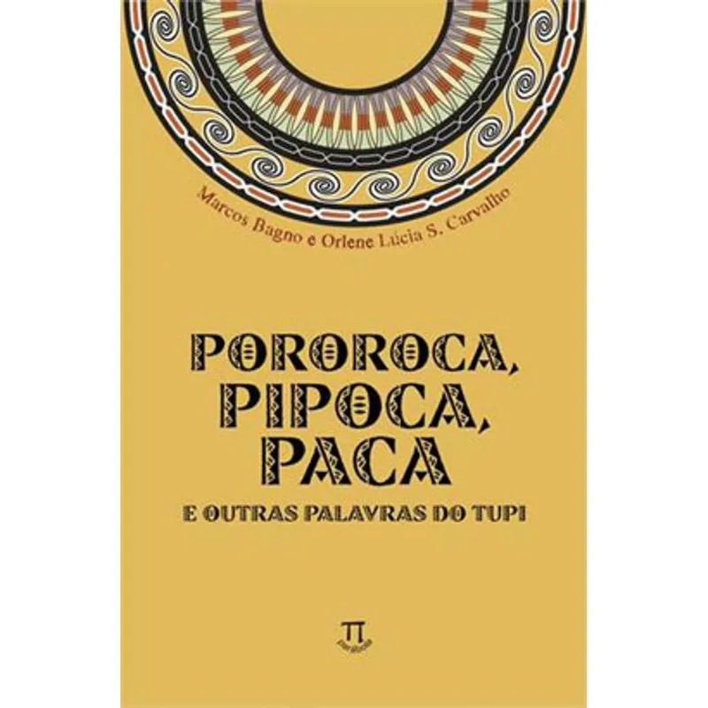 POROROCA, PIPOCA, PACA E OUTRAS PALAVRAS DO TUPI