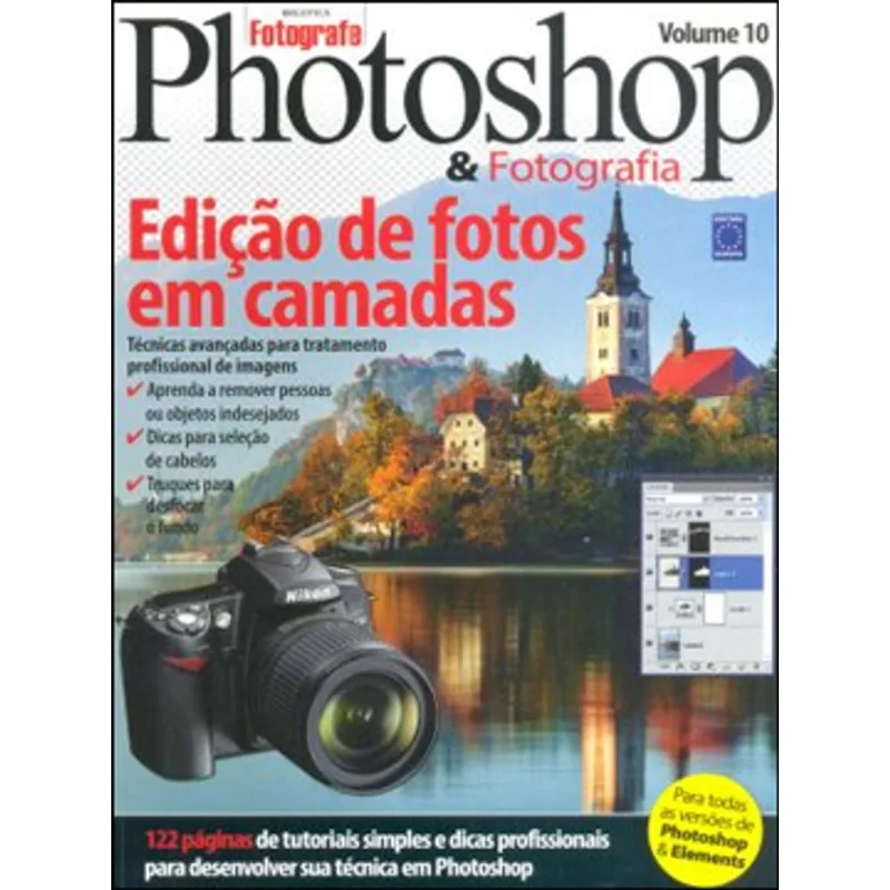 PHOTOSHOP E FOTOGRAFIA - VOL. 10 - EDIÇAO DE FOTOS EM CAMADAS