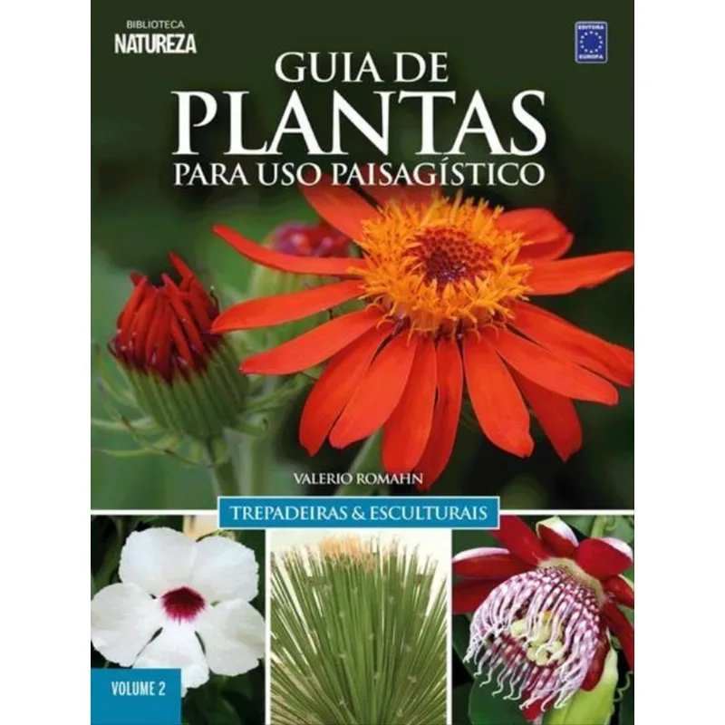 GUIA DE PLANTAS PARA USO PAISAGÍSTICO VOL 2: TREPADEIRAS & ESCULTURAIS