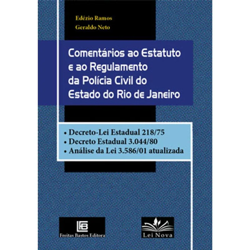 COMENTÁRIOS AO ESTATUTO E AO REGULAMENTO DA POLÍCIA CIVIL DO ESTADO DO RIO DE JANEIRO