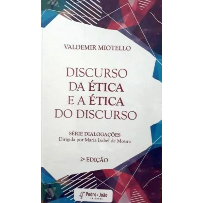 DISCURSO DA ÉTICA E A ÉTICA DO DISCURSO