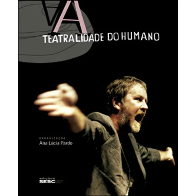 TEATRALIDADE DO HUMANO, A