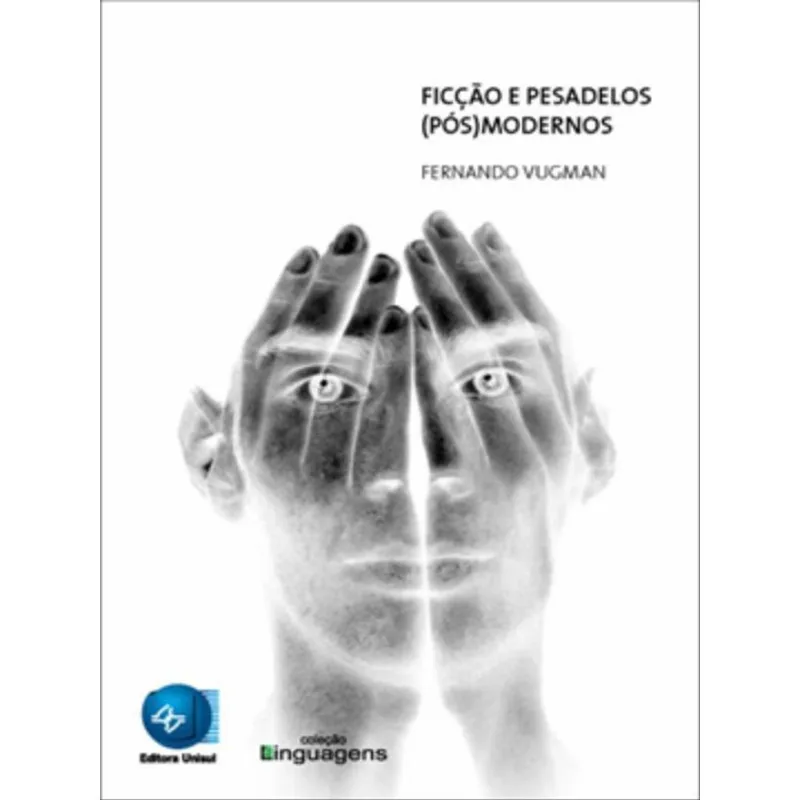 FICÇÃO E PESADELOS (PÓS) MODERNOS