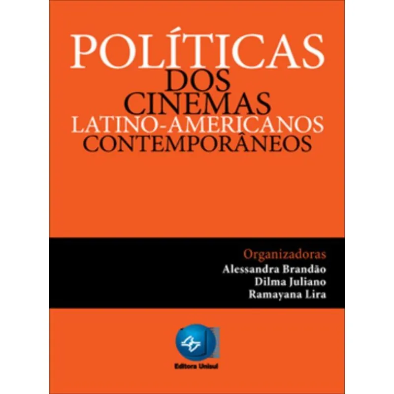 POLÍTICAS DOS CINEMAS LATINO-AMERICANOS CONTEMPORÂNEOS