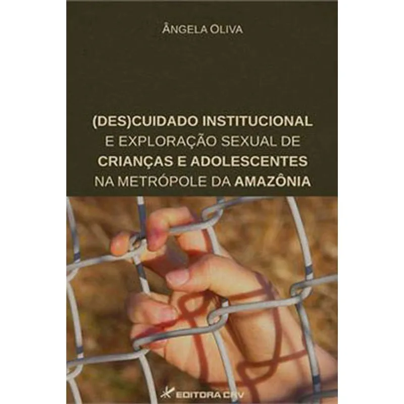 CUIDADO INSTITUCIONAL E EXPLORAÇAO SEXUAL DE CRIANÇAS E ADOLESCENTES NA METROPOLE DA AMAZONIA