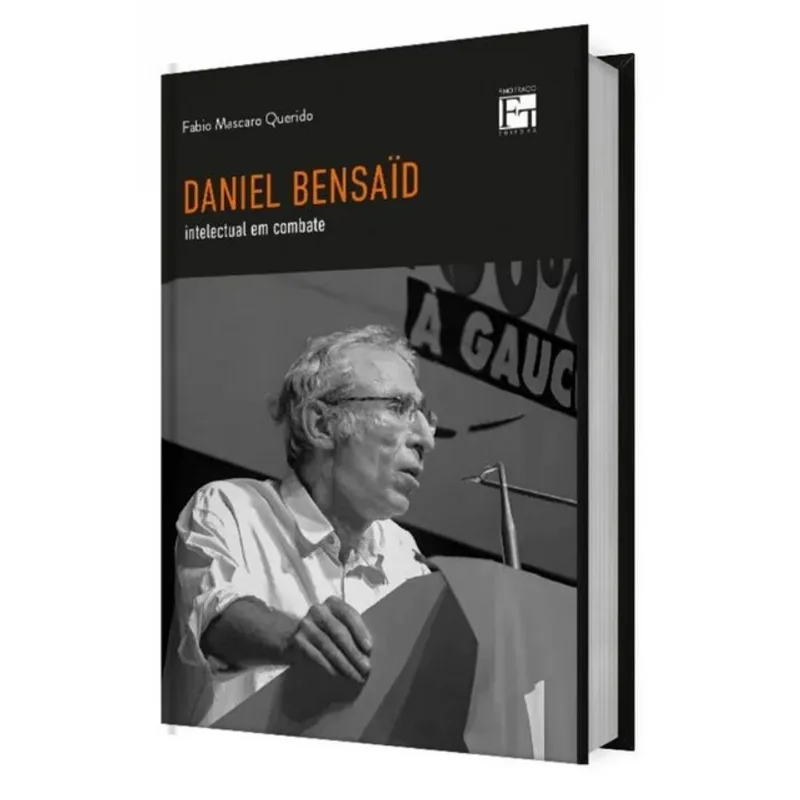 DANIEL BENSAID - INTELECTUAL EM COMBATE