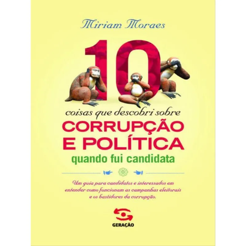 10 COISAS QUE DESCOBRI SOBRE CORRUPÇÃO E POLÍTICA QUANDO FUI CANDIDATA