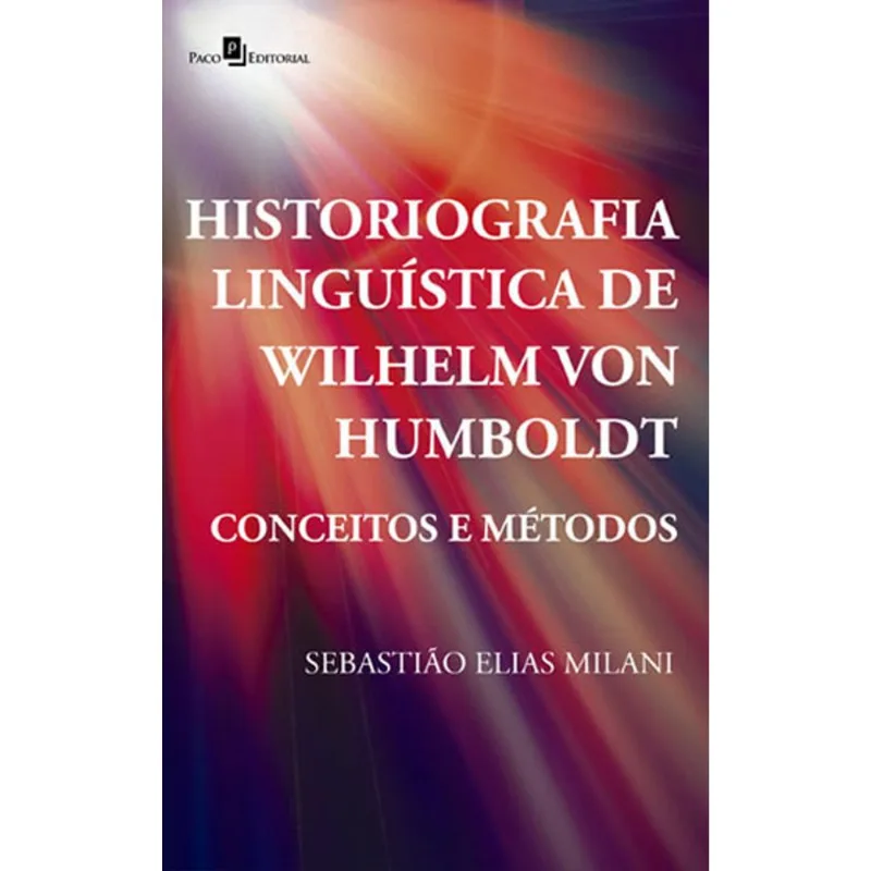 HISTORIOGRAFIA LINGUÍSTICA DE WILHELM VON HUMBOLDT