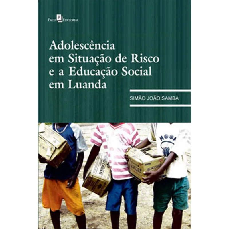 ADOLESCÊNCIA EM SITUAÇÃO DE RISCO E EDUCAÇÃO SOCIAL EM LUANDA