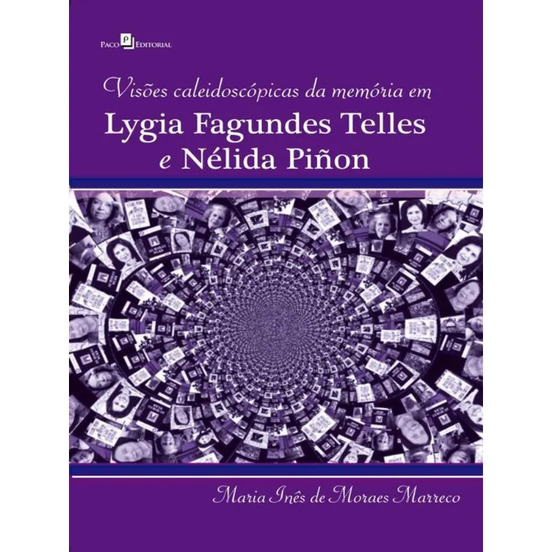 VISÕES CALEIDOSCÓPICAS DA MEMÓRIA EM LYGIA FAGUNDES TELLES E NÉLIDA PIÑON
