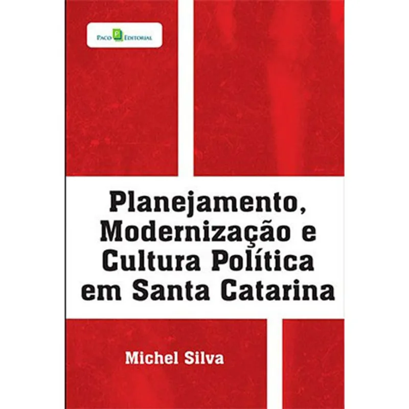PLANEJAMENTO, MODERNIZAÇÃO E CULTURA POLÍTICA EM SANTA CATARINA