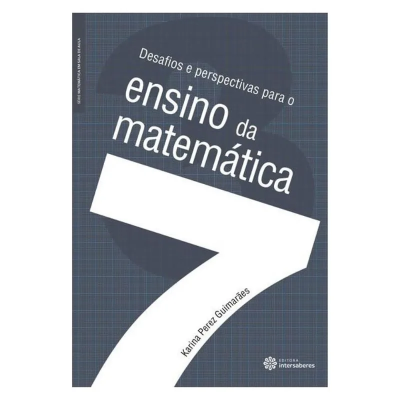 DESAFIOS E PERSPECTIVAS PARA O ENSINO DA MATEMÁTICA