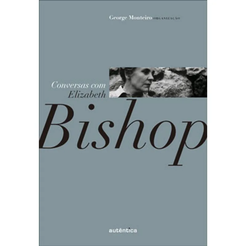 CONVERSAS COM ELIZABETH BISHOP