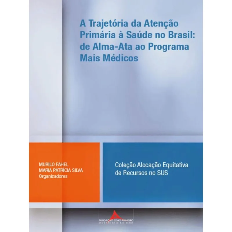 A TRAJETÓRIA DA ATENÇÃO PRIMÁRIA À SAÚDE NO BRASIL