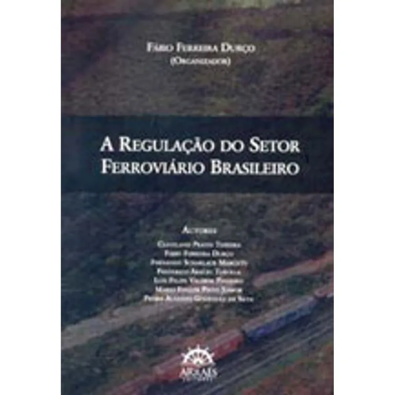 A REGULAÇÃO DO SETOR FERROVIÁRIO BRASILEIRO