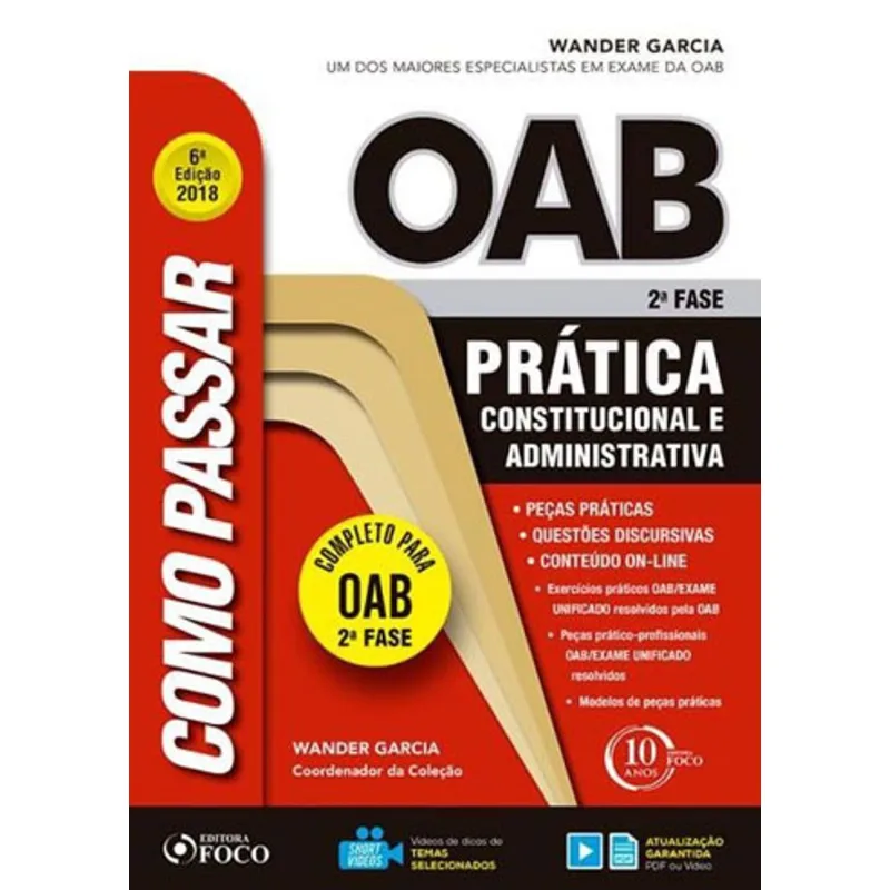COMO PASSAR NA OAB 2ª FASE – PRÁTICA ADMINISTRATIVA E CONSTITUCIONAL – 6ª EDIÇÃO - 2018