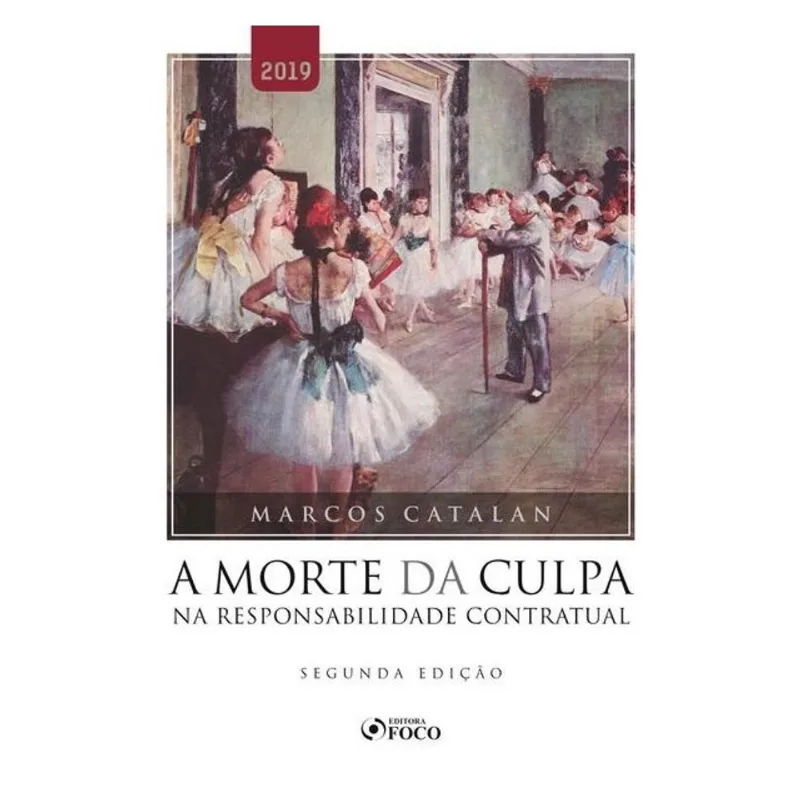 A MORTE DA CULPA NA RESPONSABILIDADE CONTRATUAL - 2ª ED - 2019