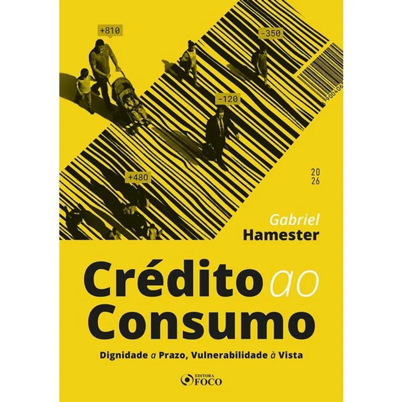 CRÉDITO AO CONSUMO - DIGNIDADE A PRAZO, VULNERABILIDADE À VISTA 1ª ED - 2026