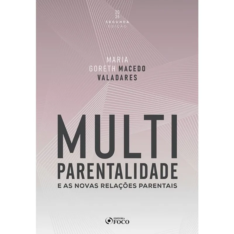 MULTIPARENTALIDADE E AS NOVAS RELAÇÕES PARENTAIS 2ª ED - 2026