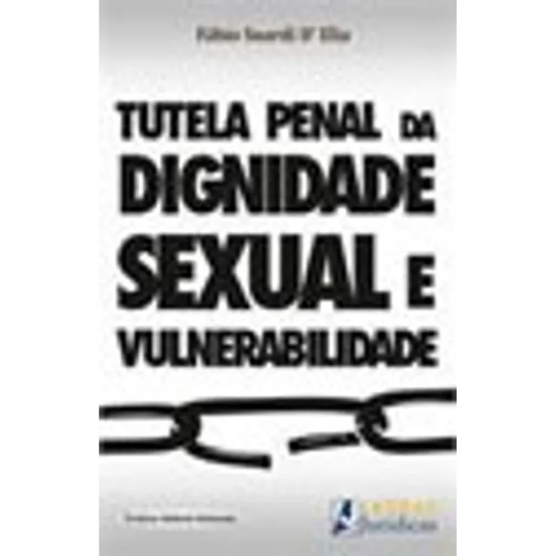 TUTELA PENAL DA DIGNIDADE SEXUAL E VULNERABILIDADE