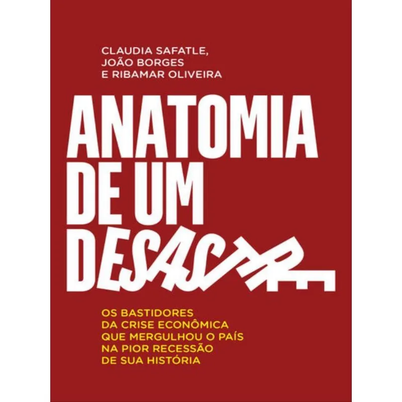 ANATOMIA DE UM DESASTRE