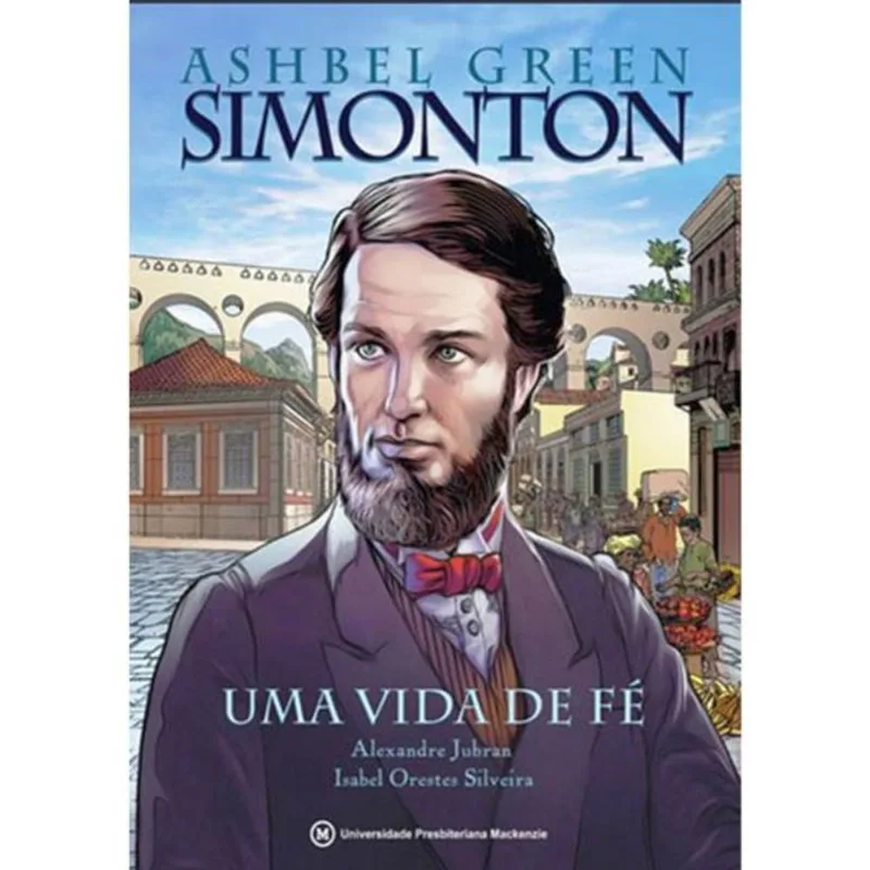 ASHBEL GREEN SIMONTON - UMA VIDA DE FÉ