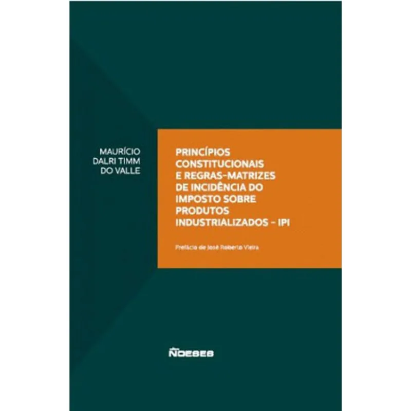 PRINCÍPIOS CONSTITUCIONAIS E REGRAS-MATRIZES DE INCIDÊNCIA DO IMPOSTO SOBRE PRODUTOS INDUSTRIALIZADO