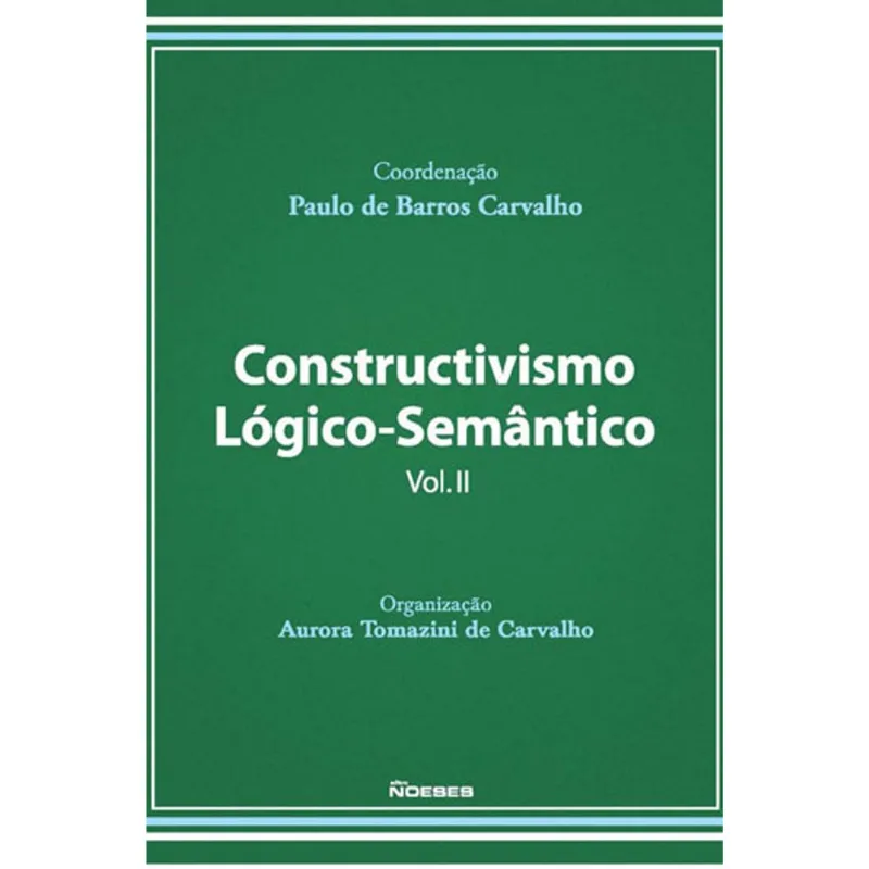 CONSTRUCTIVISMO LÓGICO-SEMÂNTICO - VOL. 2