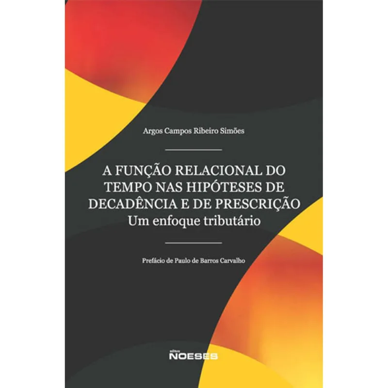 A FUNÇÃO RELACIONAL DO TEMPO NAS HIPÓTESES DE DECADÊNCIA E DE PRESCRIÇÃO