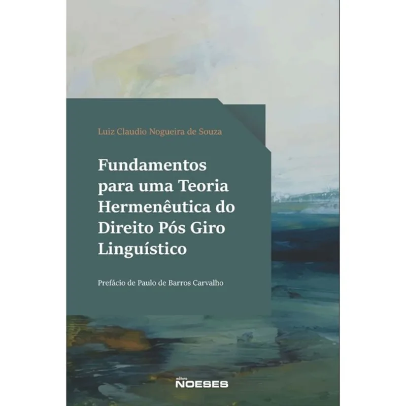 FUNDAMENTOS PARA UMA TEORIA HERMENÊUTICA DO DIREITO PÓS GIRO LINGUÍSTICO