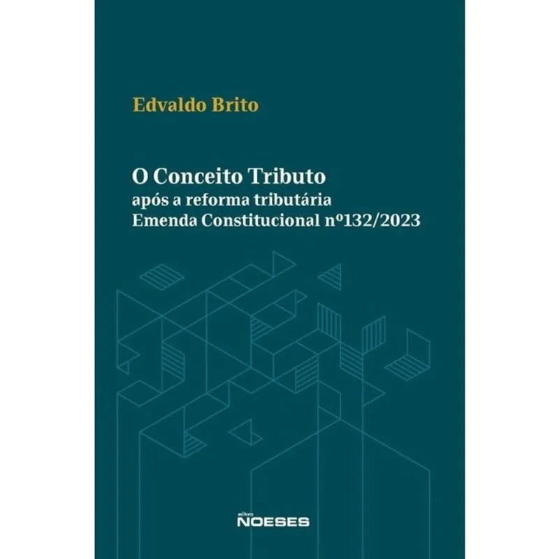 O CONCEITO TRIBUTO - APÓS A REFORMA TRIBUTÁRIA - EMENDA CONSTITUCIONAL Nº132/2023 - 2026