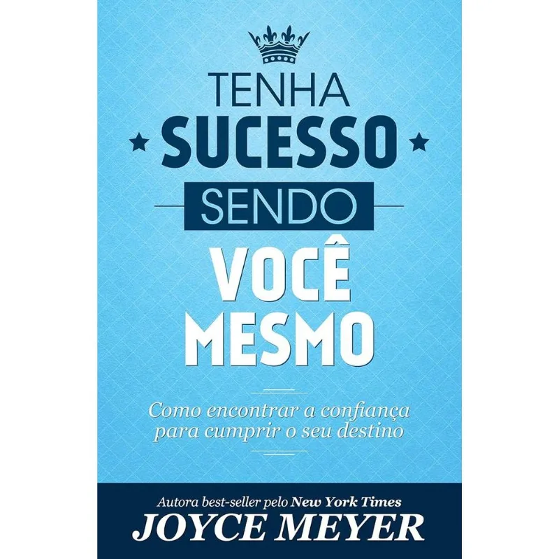 Tenha Sucesso Sendo Você Mesmo