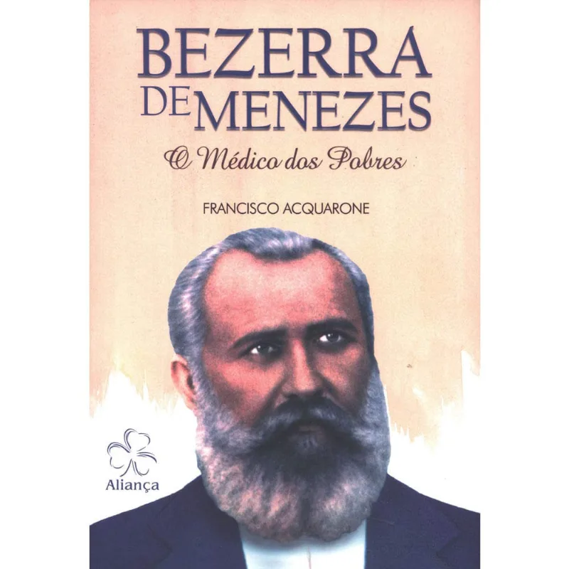 BEZERRA DE MENEZES - O MÉDICO DOS POBRES