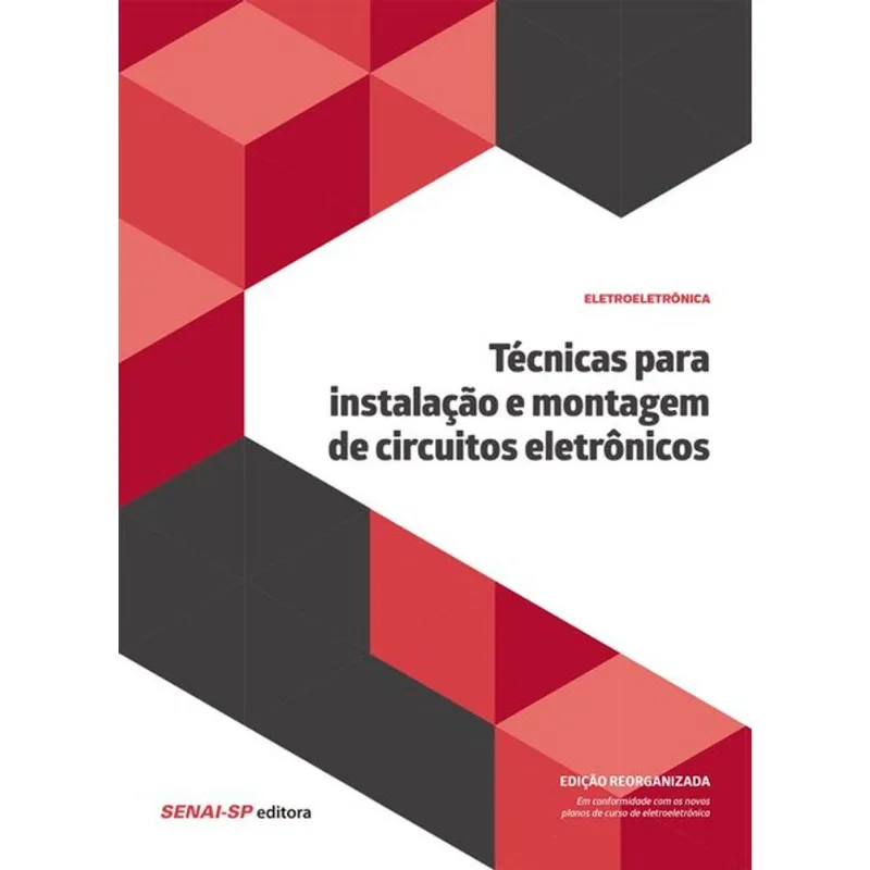 TÉCNICAS PARA INSTALAÇÃO E MONTAGEM DE CIRCUITOS ELETRÔNICOS