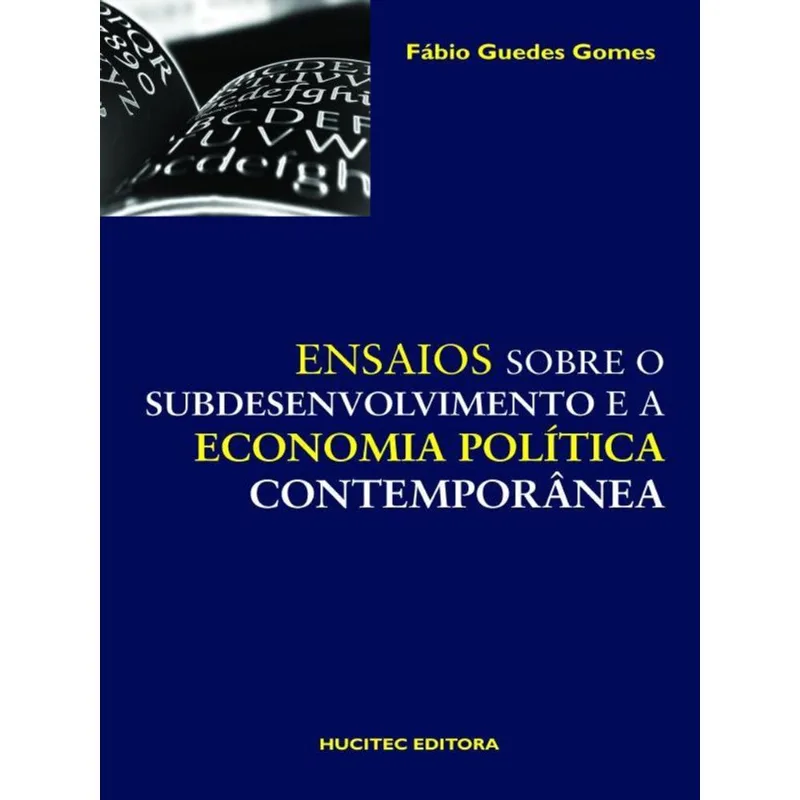ENSAIOS SOBRE O SUBDESENVOLVIMENTO E A ECONOMIA POLÍTICA CONTEMPORÂNEA