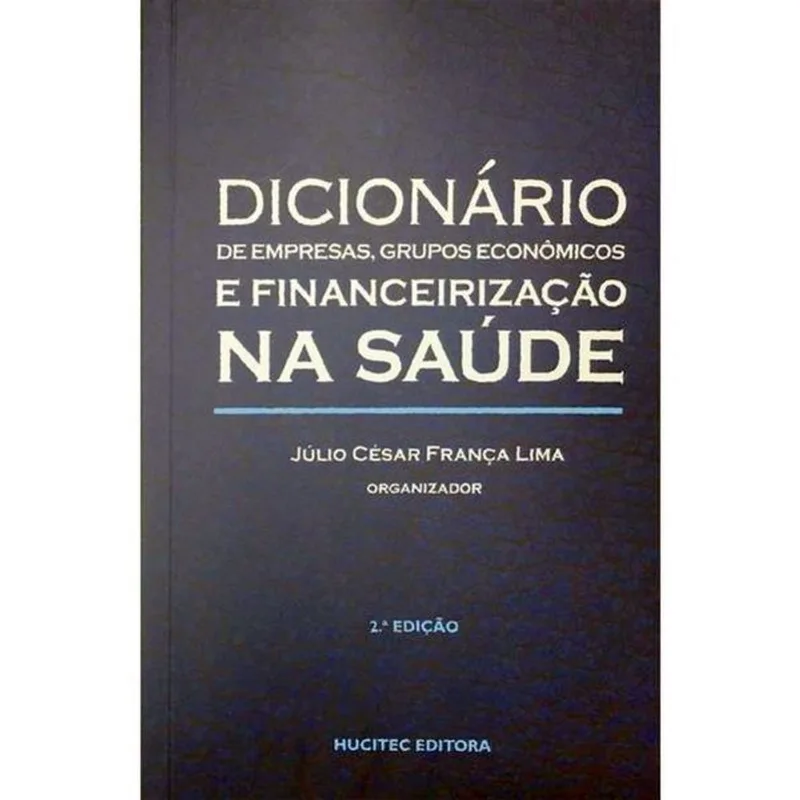 DICIONÁRIO DE EMPRESAS E GRUPOS ECONÔMICOS E FINANCEIRIZAÇÃO NA SAÚDE
