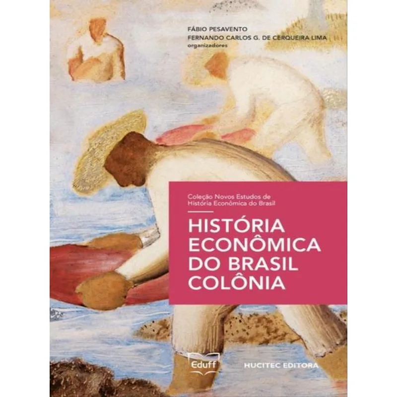 HISTÓRIA ECONÔMICA DO BRASIL COLÔNIA