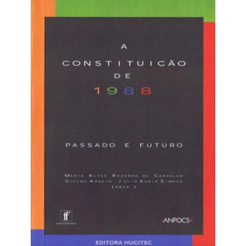 A CONSTITUIÇÃO DE 1988: PASSADO E FUTURO