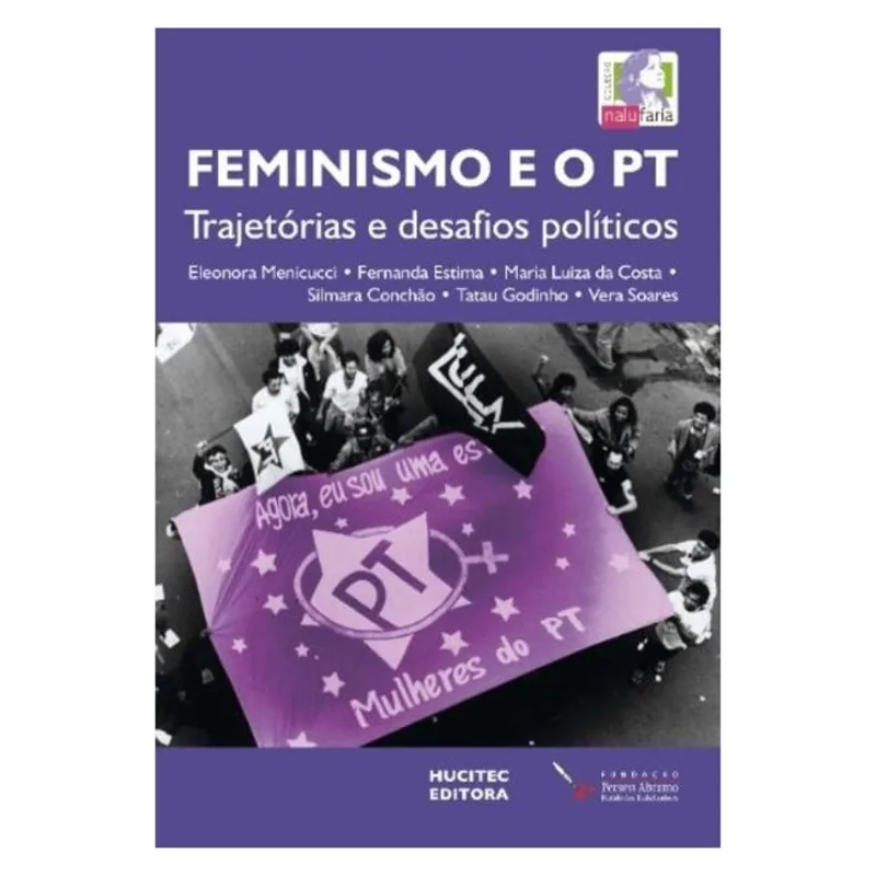 FEMINISMO E O PT: TRAJETÓRIAS E DESAFIOS POLÍTICOS