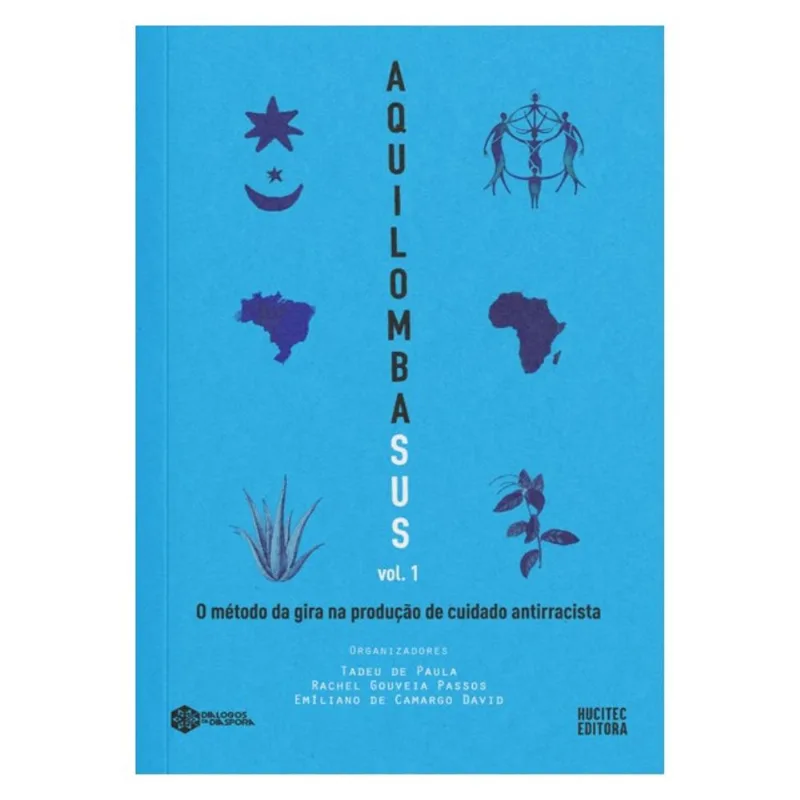 AQUILOMBASUS: O MÉTODO DA GIRA NA PRODUÇÃO DE CUIDADO ANTIRRACISTA, VOLUME 1 - VOL. 31
