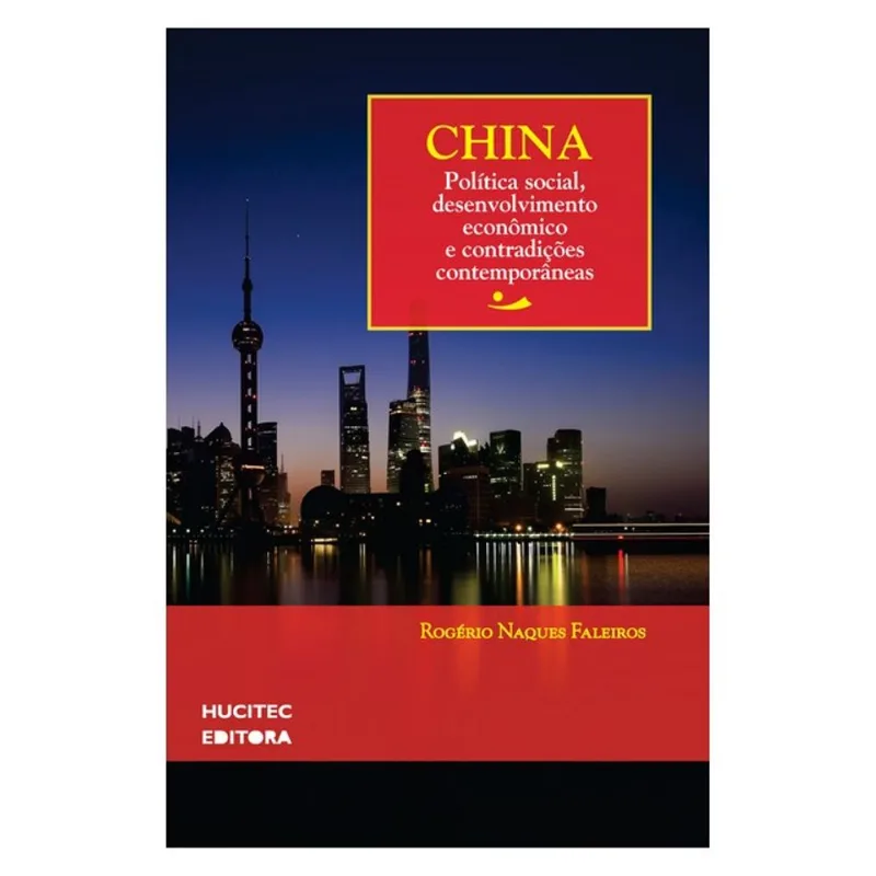 CHINA: POLÍTICA SOCIAL, DESENVOLVIMENTO ECONÔMICO E CONTRADIÇÕES CONTEMPORÂNEAS - VOL. 6