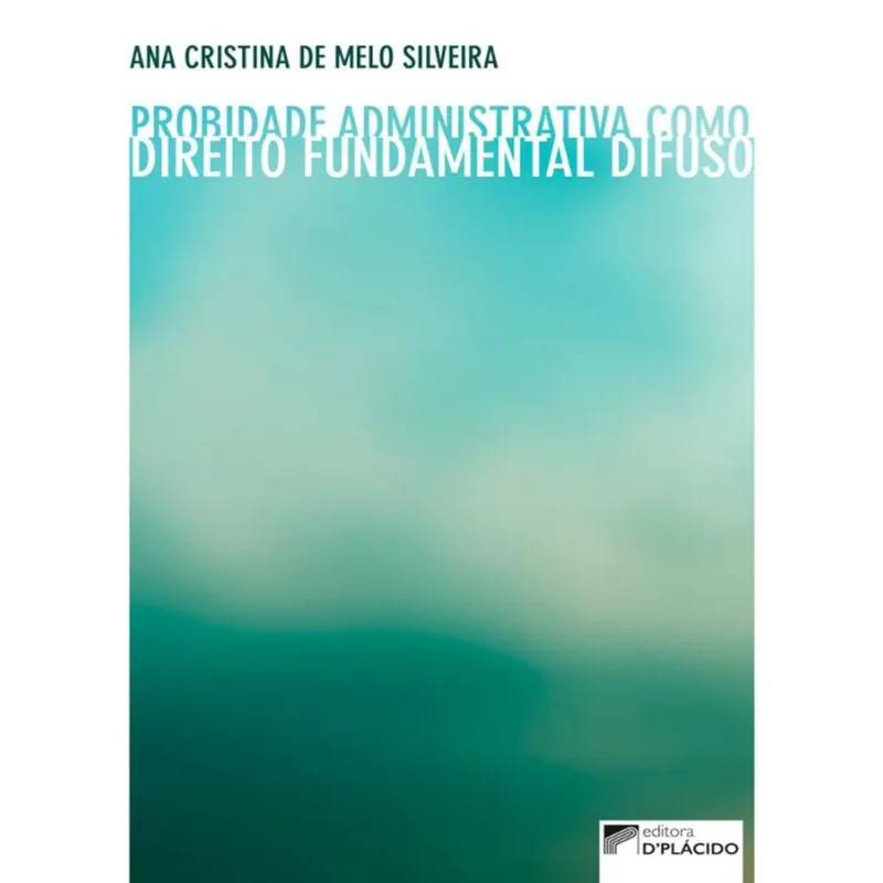 PROBIDADE ADMINISTRATIVA COMO DIREITO FUNDAMENTAL DIFUSO