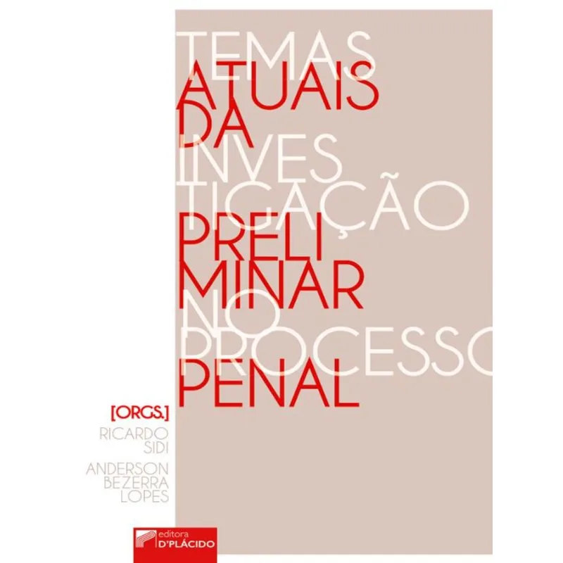 TEMAS ATUAIS DA INVESTIGAÇÃO PRELIMINAR NO PROCESSO PENAL