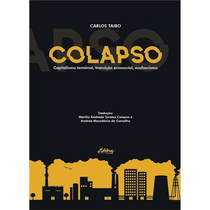 COLAPSO - CAPITALISMO TERMINAL, TRANSIÇÃO ECOSSOCIAL, ECOFASCISMO